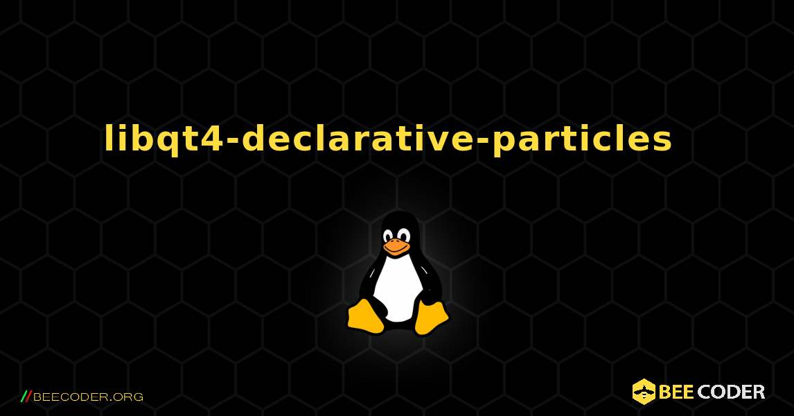libqt4-declarative-particles  のインストール方法. Linux