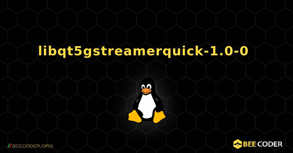 libqt5gstreamerquick-1.0-0  のインストール方法. Linux