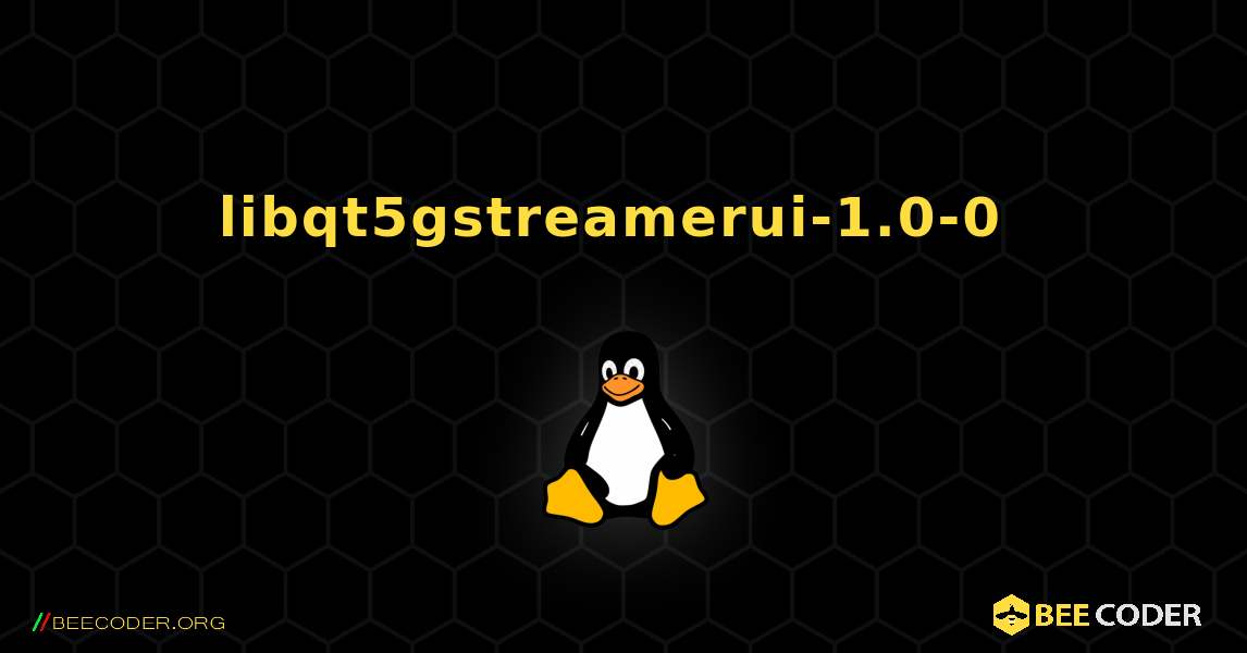 libqt5gstreamerui-1.0-0  のインストール方法. Linux