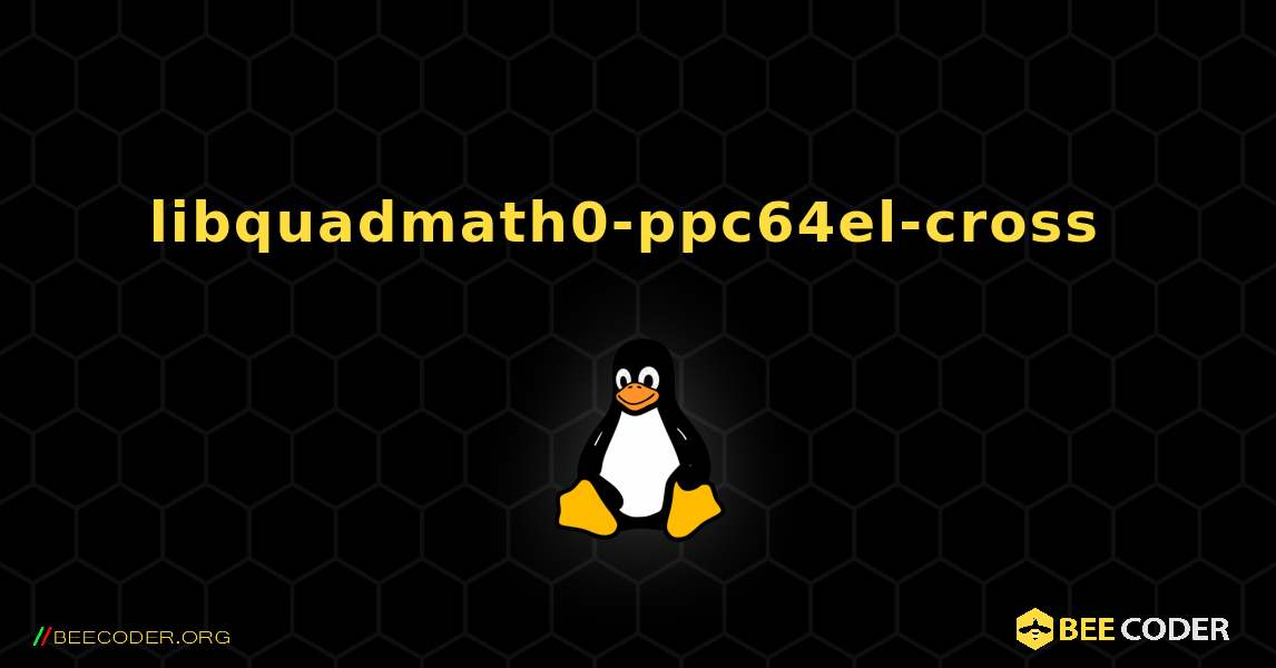 libquadmath0-ppc64el-cross  のインストール方法. Linux