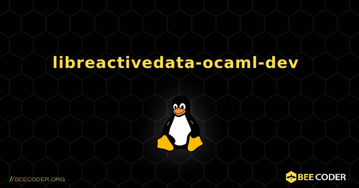 libreactivedata-ocaml-dev  のインストール方法. Linux