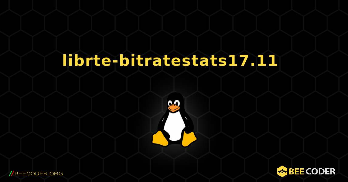 librte-bitratestats17.11  のインストール方法. Linux