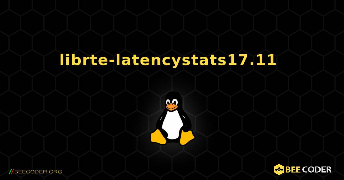 librte-latencystats17.11  のインストール方法. Linux
