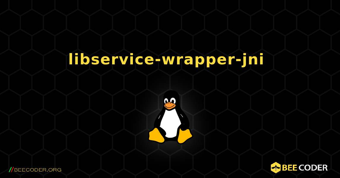 libservice-wrapper-jni  のインストール方法. Linux