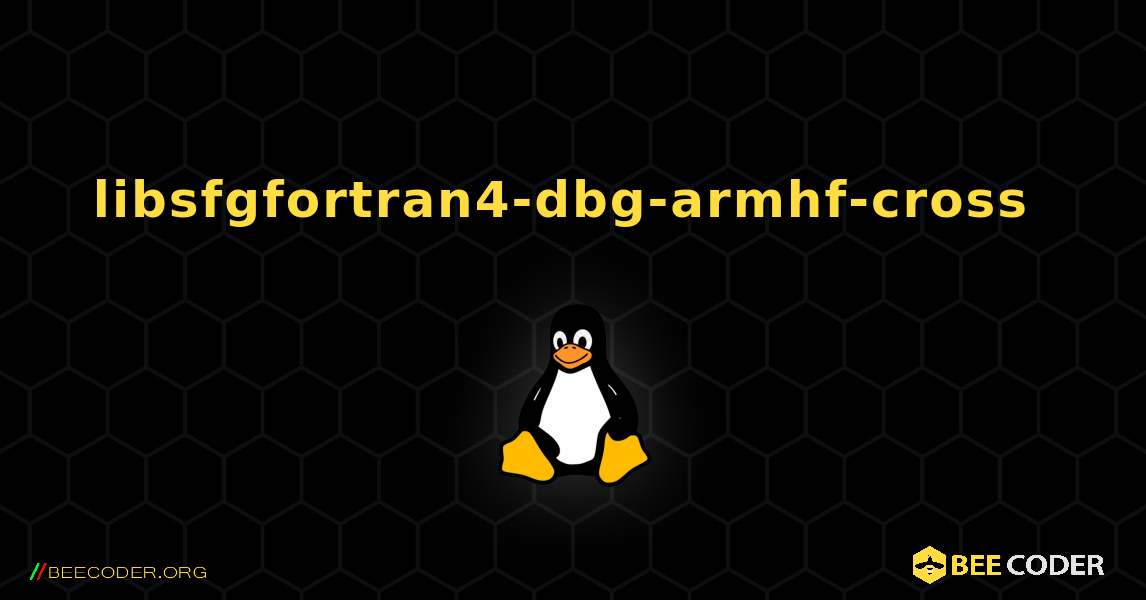 libsfgfortran4-dbg-armhf-cross  のインストール方法. Linux