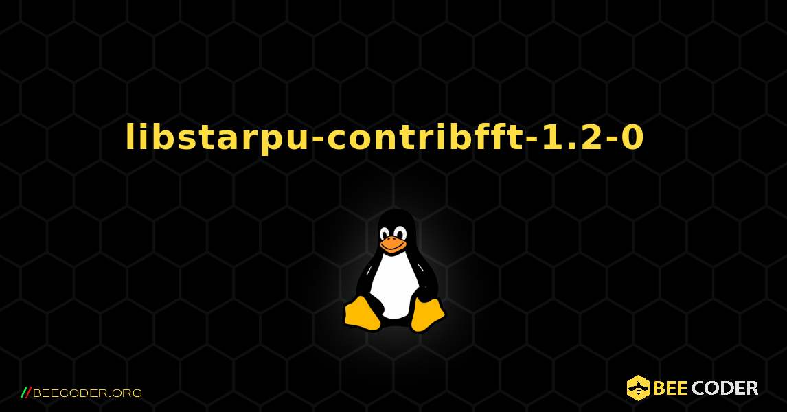 libstarpu-contribfft-1.2-0  のインストール方法. Linux