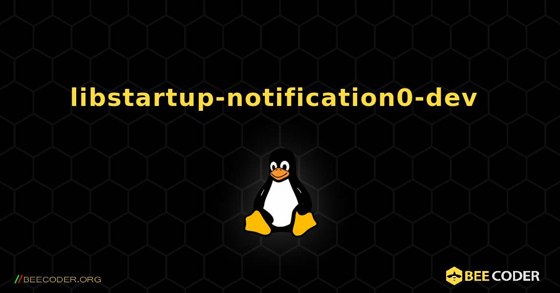 libstartup-notification0-dev  のインストール方法. Linux