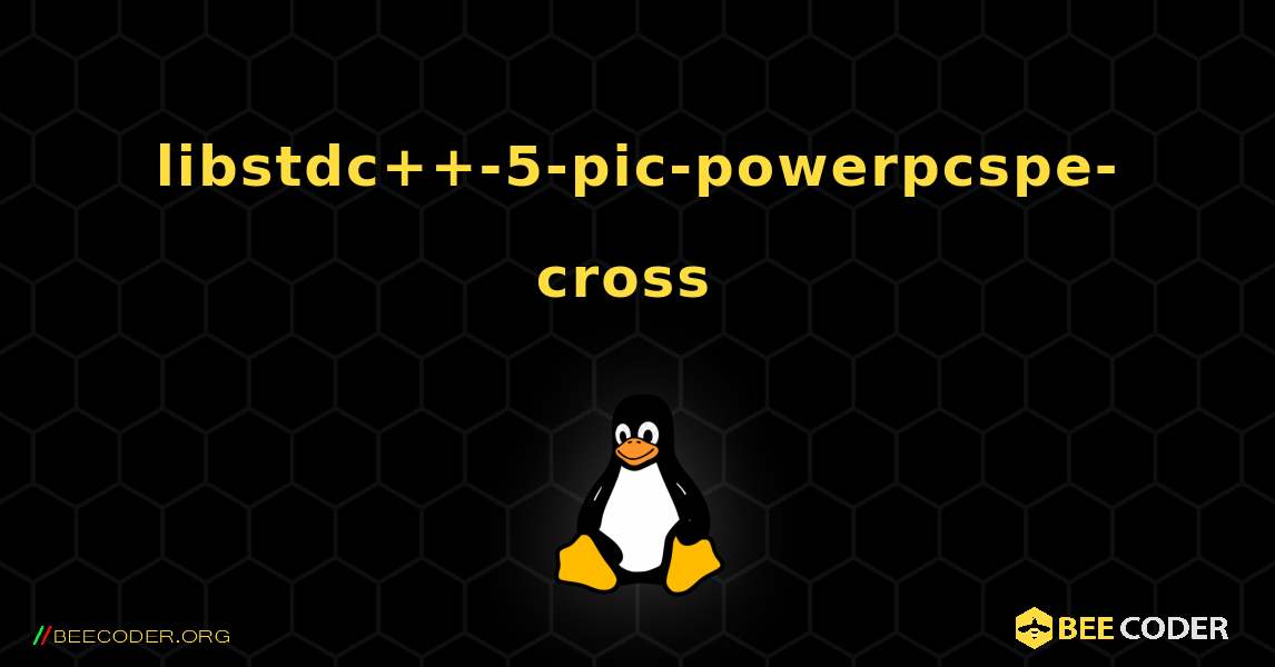 libstdc++-5-pic-powerpcspe-cross  のインストール方法. Linux