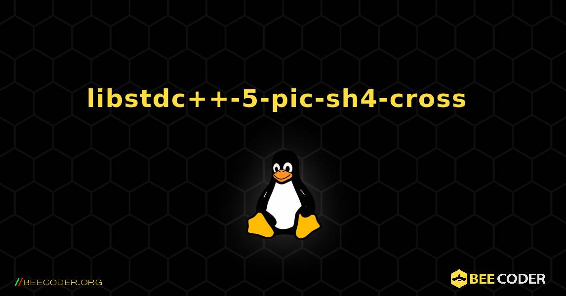 libstdc++-5-pic-sh4-cross  のインストール方法. Linux