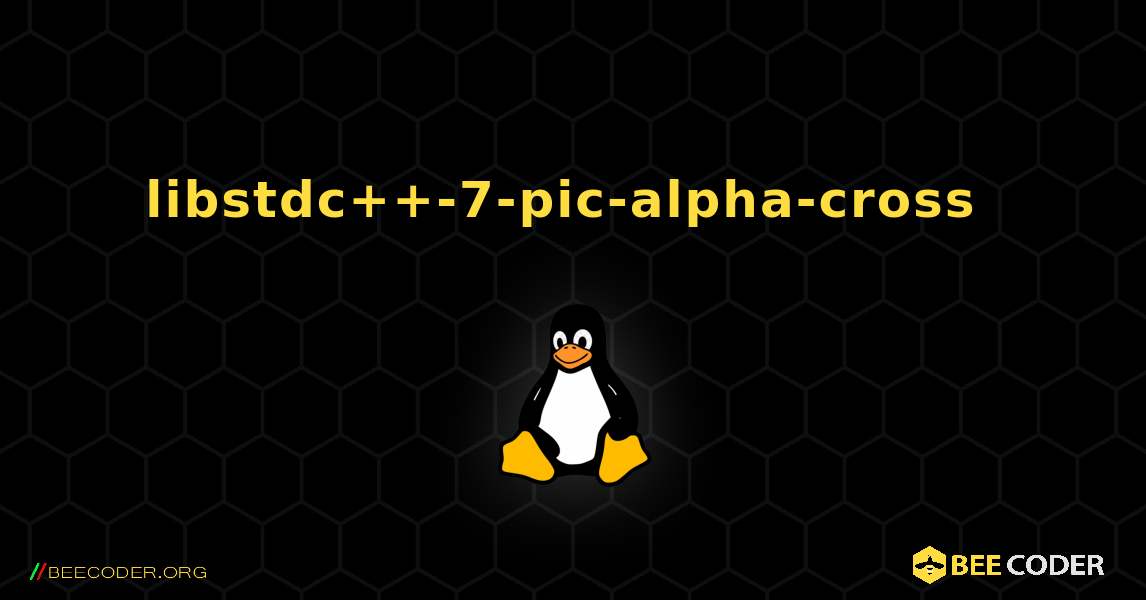 libstdc++-7-pic-alpha-cross  のインストール方法. Linux