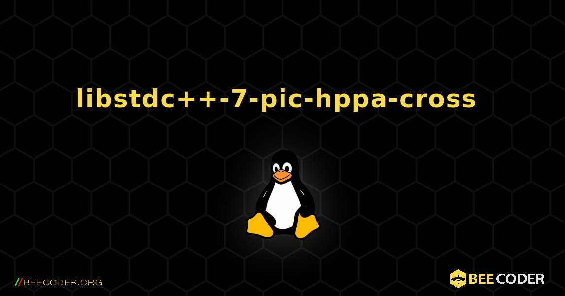 libstdc++-7-pic-hppa-cross  のインストール方法. Linux