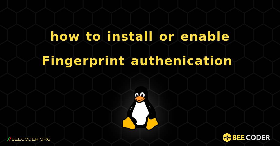 how to install or enable Fingerprint authenication のインストール方法. Linux