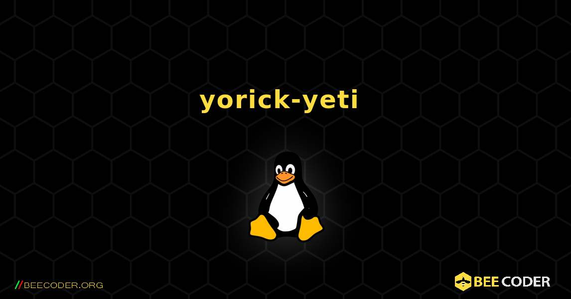 yorick-yeti  のインストール方法. Linux