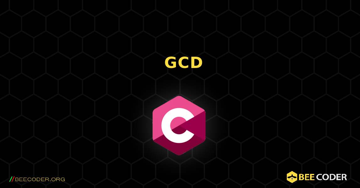 두 숫자의 GCD 찾기. C