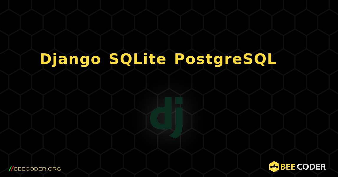 Django에서 SQLite에서 PostgreSQL로 데이터를 마이그레이션하는 방법. Django