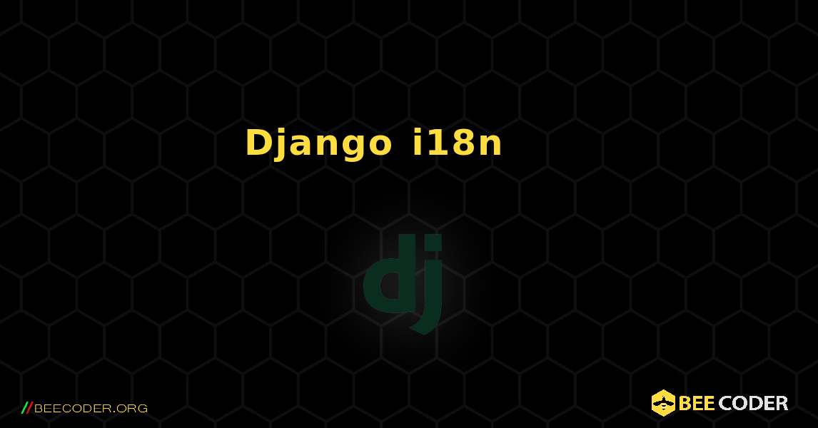 Django i18n에서 로케일 경로가 작동하지 않습니다. Django