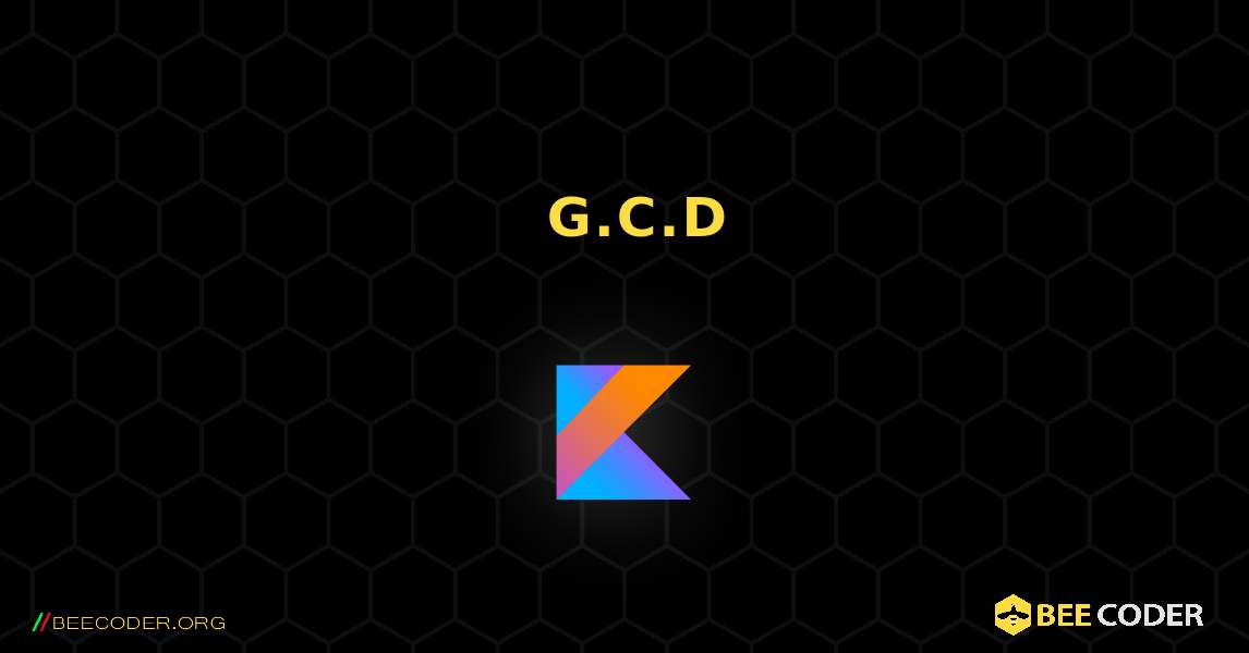 재귀를 사용하여 G.C.D 찾기. Kotlin