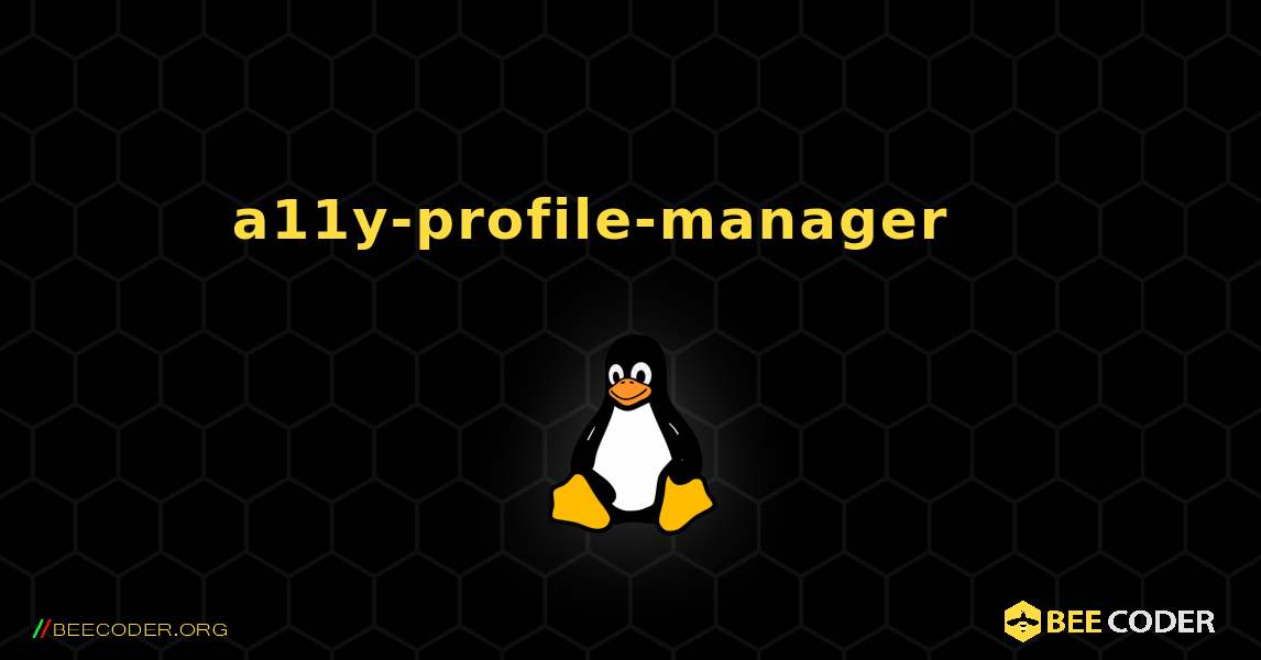 a11y-profile-manager 를 설치하는 방법. Linux