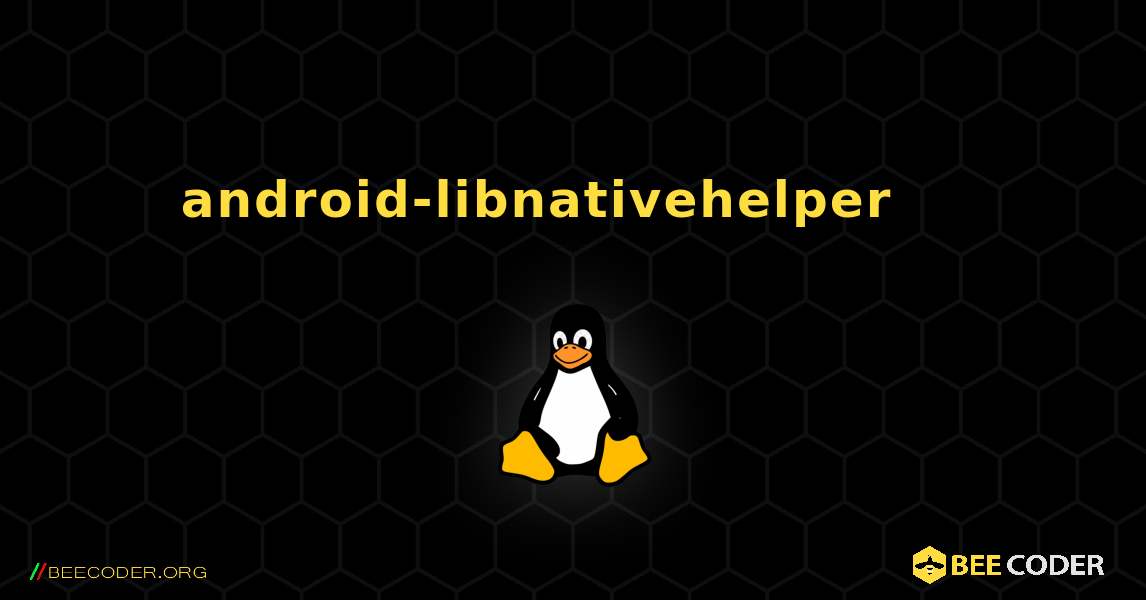android-libnativehelper 를 설치하는 방법. Linux