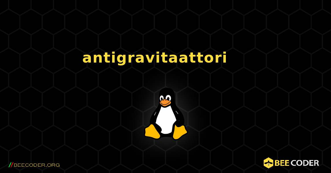 antigravitaattori 를 설치하는 방법. Linux