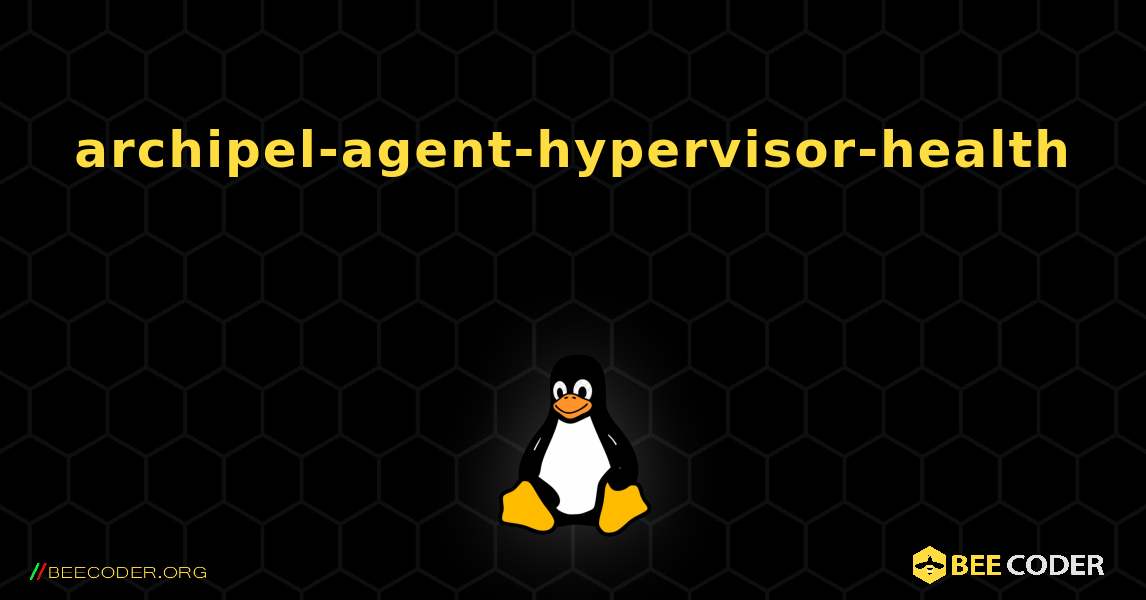 archipel-agent-hypervisor-health 를 설치하는 방법. Linux