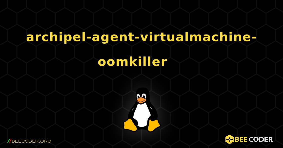 archipel-agent-virtualmachine-oomkiller 를 설치하는 방법. Linux