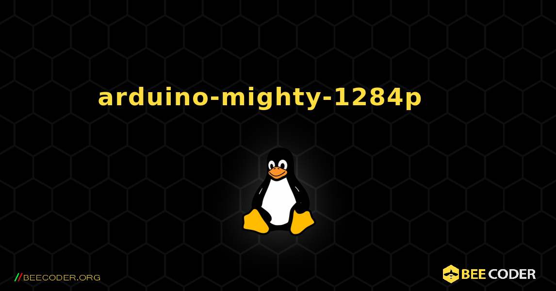 arduino-mighty-1284p 를 설치하는 방법. Linux