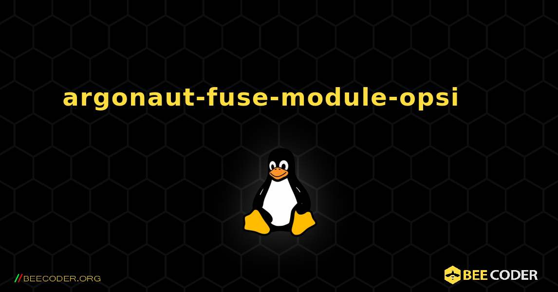 argonaut-fuse-module-opsi 를 설치하는 방법. Linux