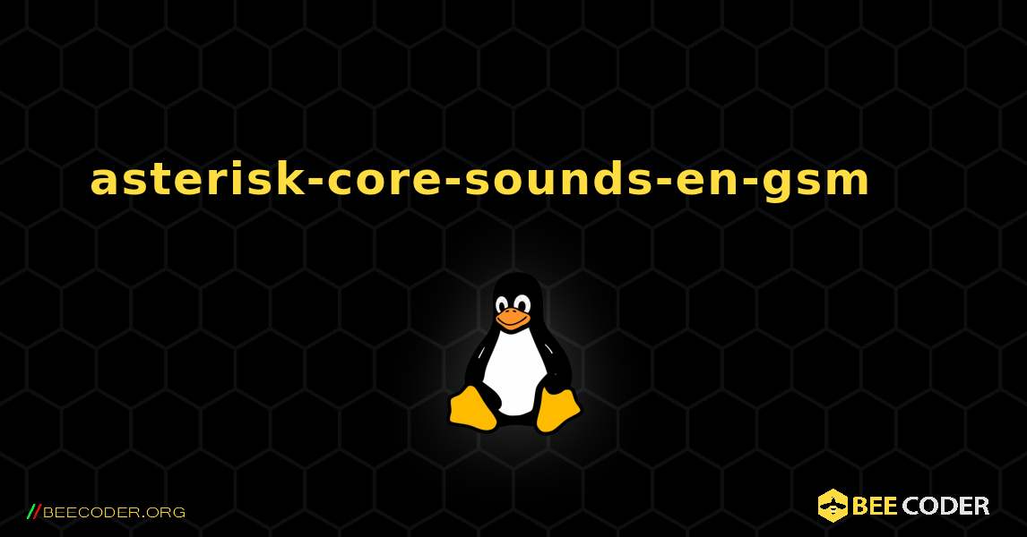 asterisk-core-sounds-en-gsm 를 설치하는 방법. Linux