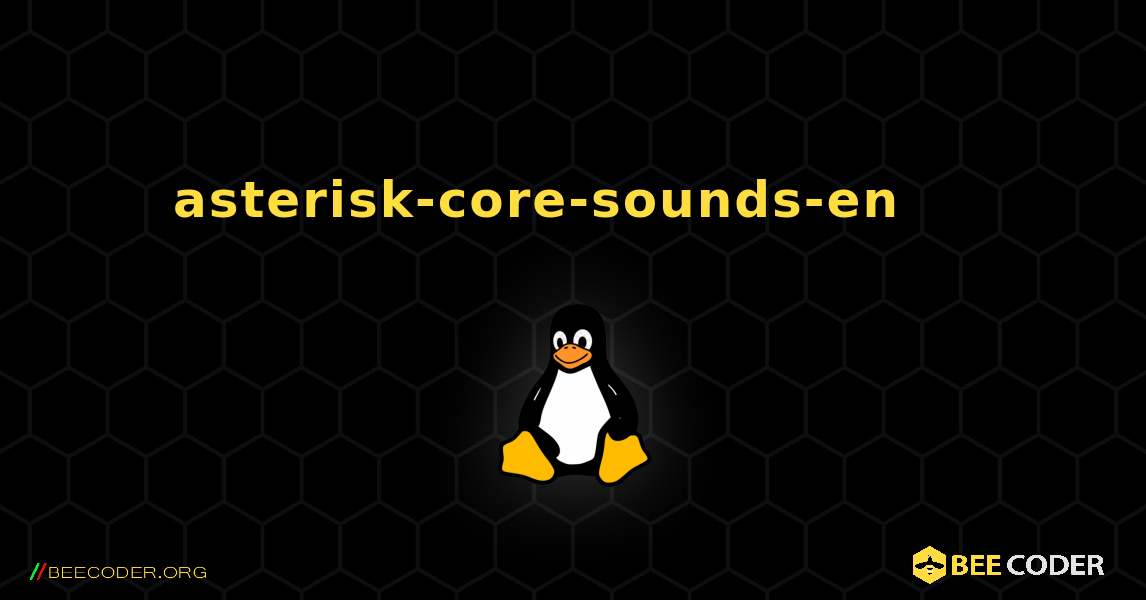 asterisk-core-sounds-en 를 설치하는 방법. Linux