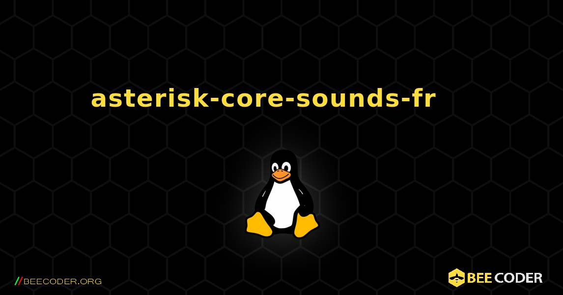 asterisk-core-sounds-fr 를 설치하는 방법. Linux