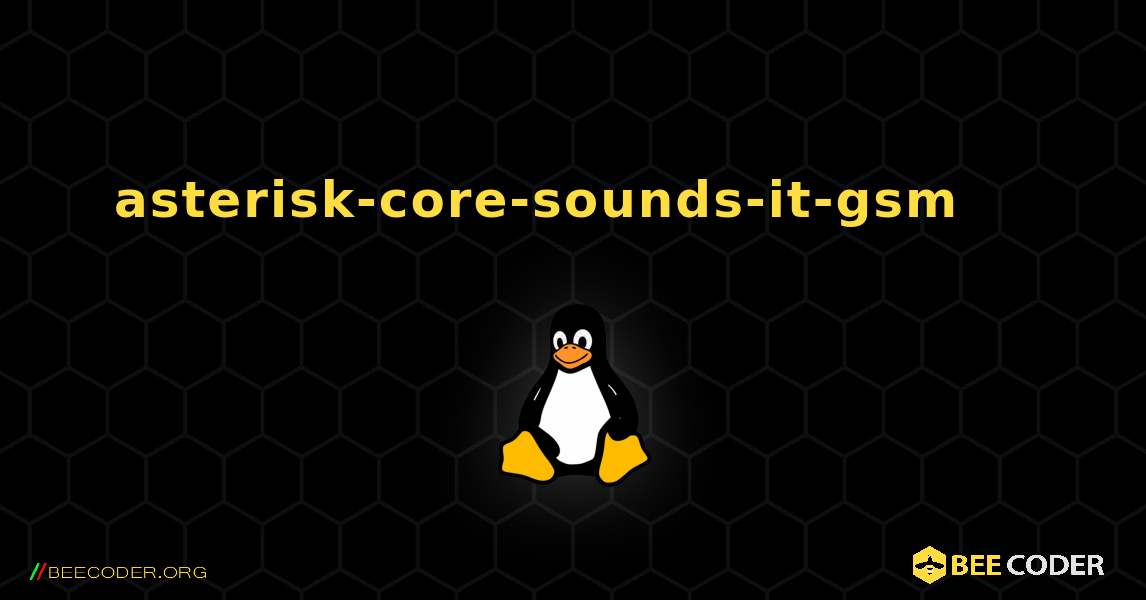asterisk-core-sounds-it-gsm 를 설치하는 방법. Linux
