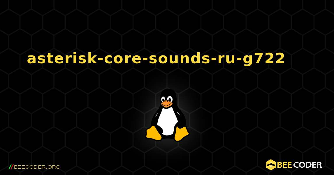 asterisk-core-sounds-ru-g722 를 설치하는 방법. Linux