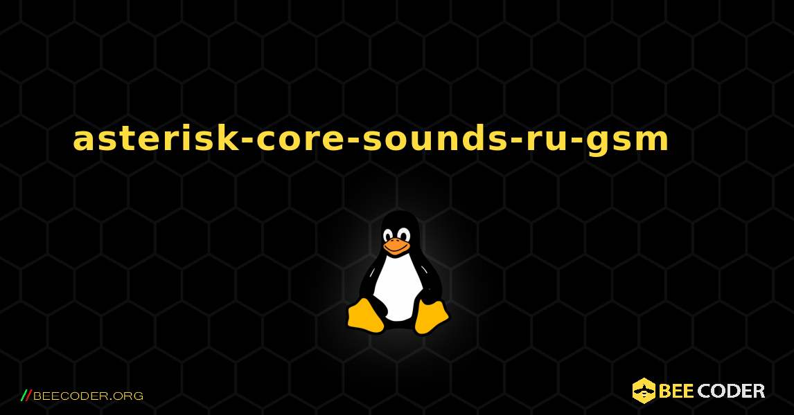 asterisk-core-sounds-ru-gsm 를 설치하는 방법. Linux