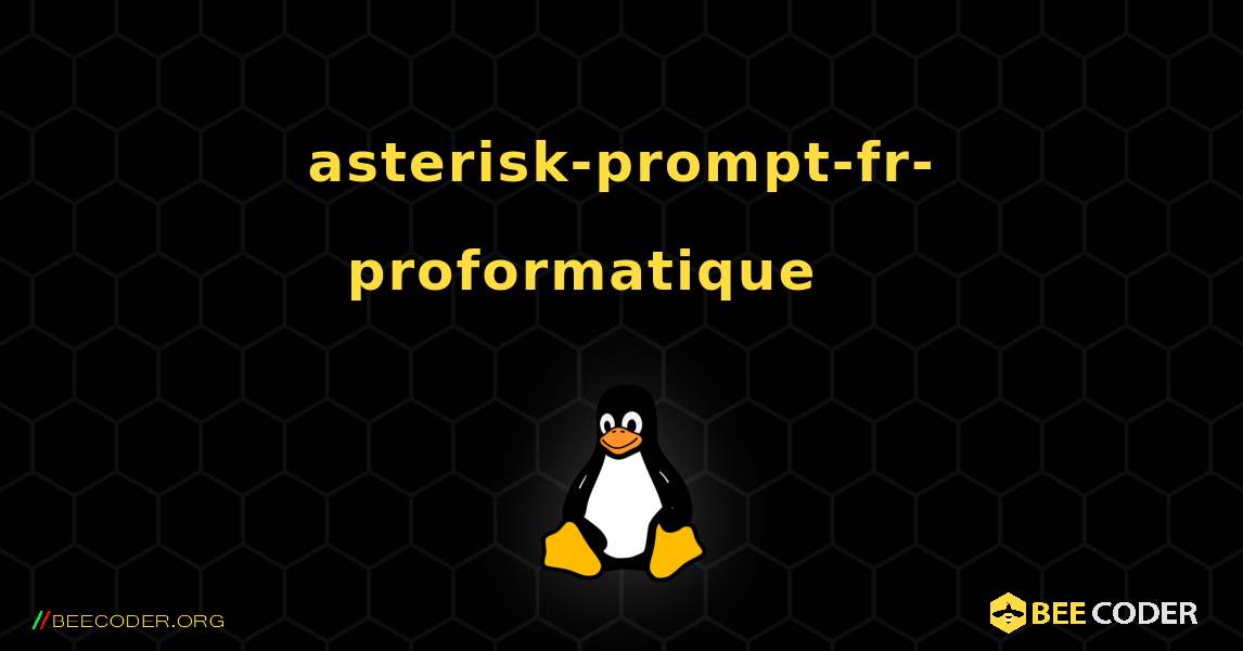 asterisk-prompt-fr-proformatique 를 설치하는 방법. Linux