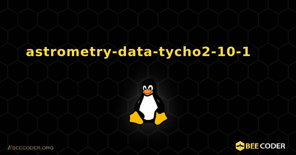 astrometry-data-tycho2-10-1 를 설치하는 방법. Linux