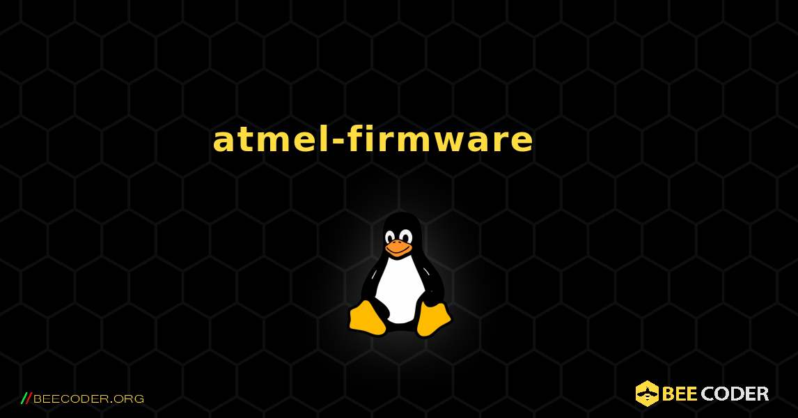 atmel-firmware 를 설치하는 방법. Linux