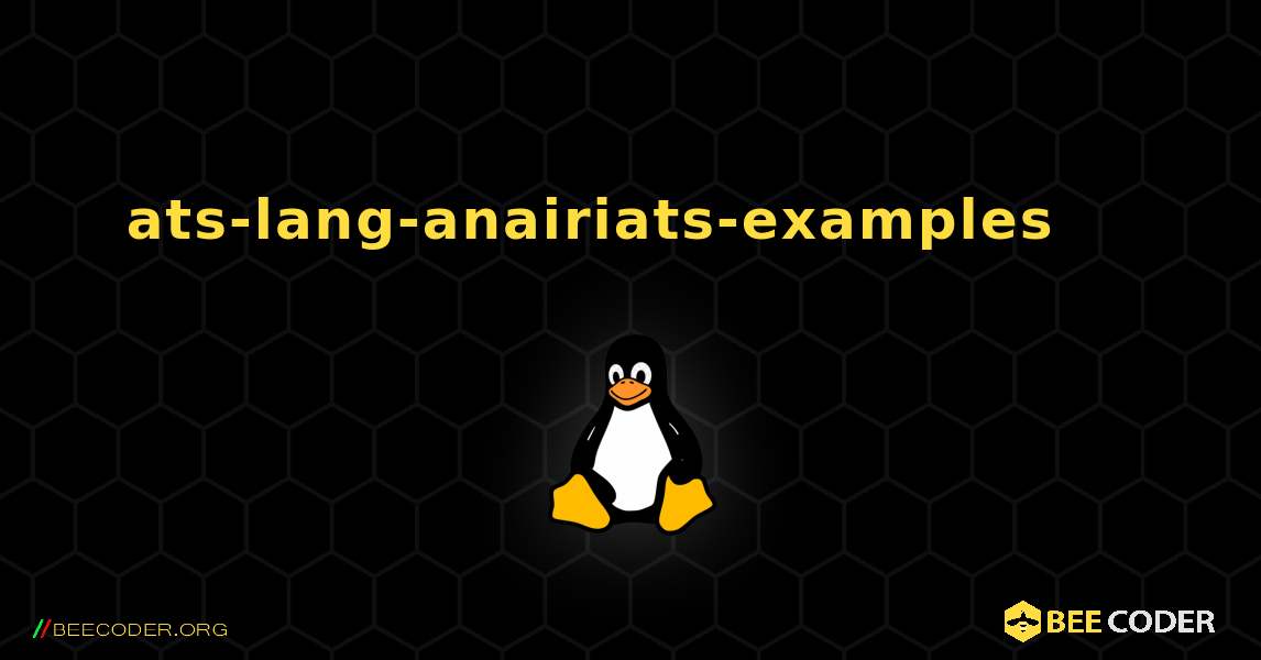 ats-lang-anairiats-examples 를 설치하는 방법. Linux