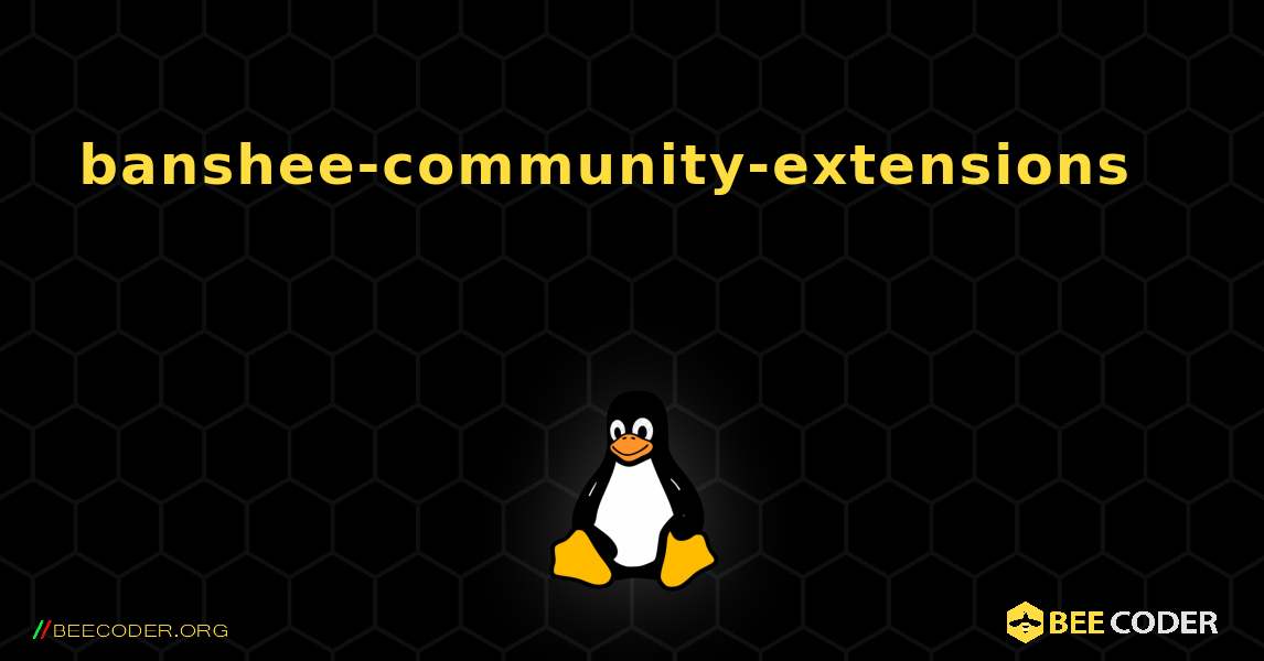 banshee-community-extensions 를 설치하는 방법. Linux