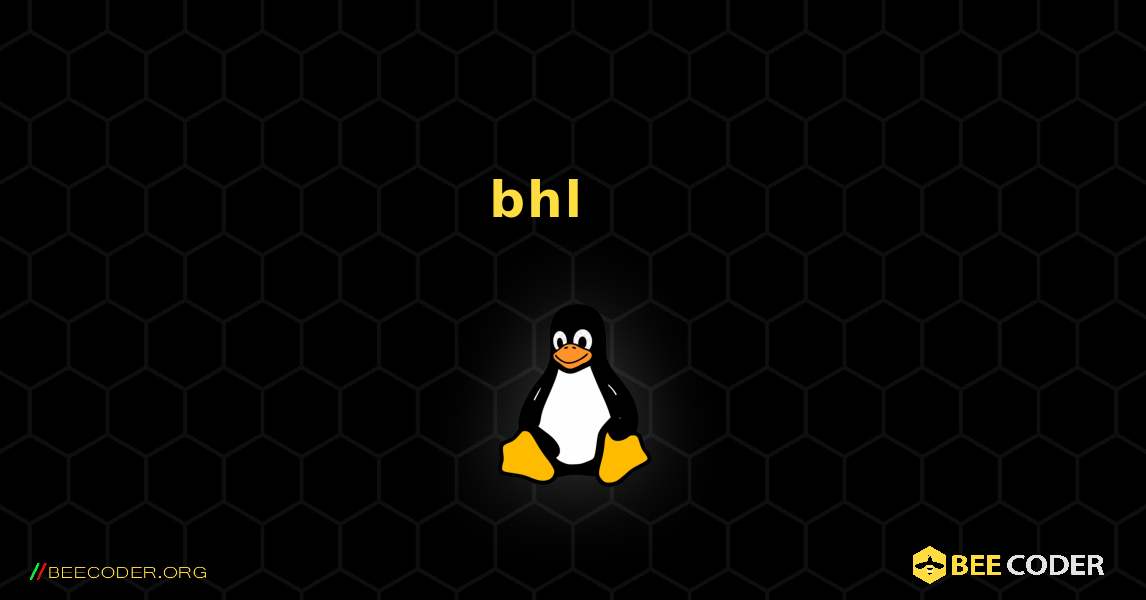 bhl 를 설치하는 방법. Linux