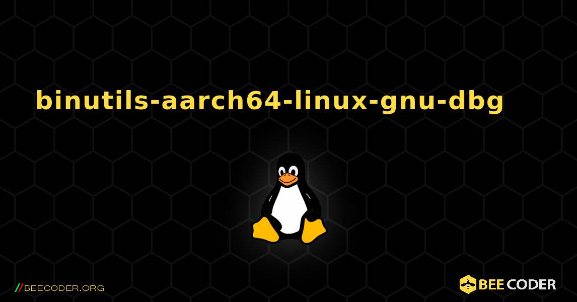 binutils-aarch64-linux-gnu-dbg 를 설치하는 방법. Linux