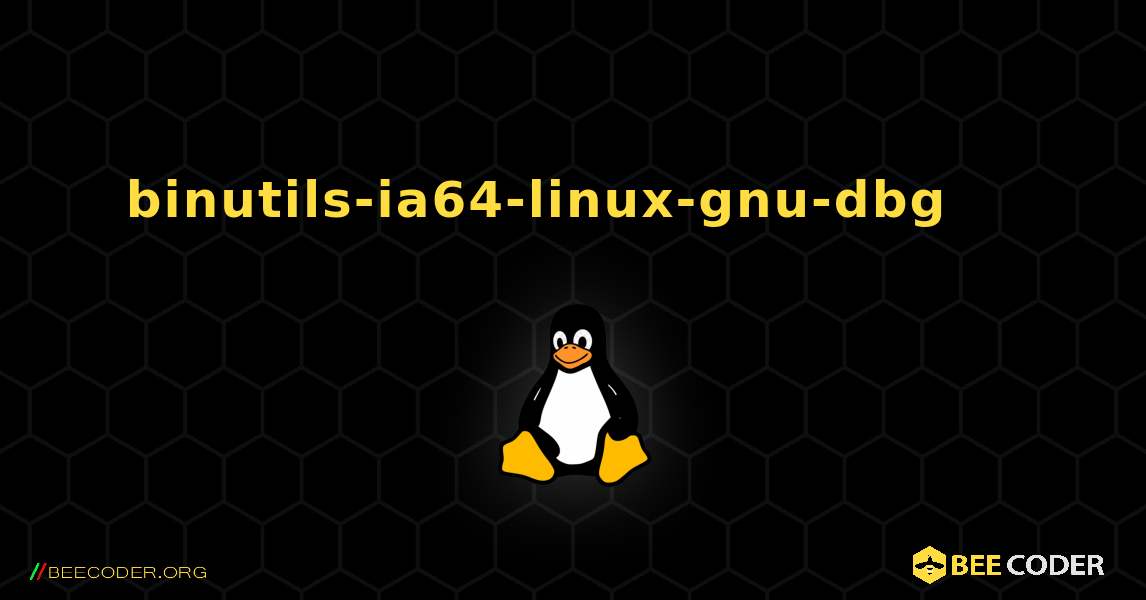 binutils-ia64-linux-gnu-dbg 를 설치하는 방법. Linux