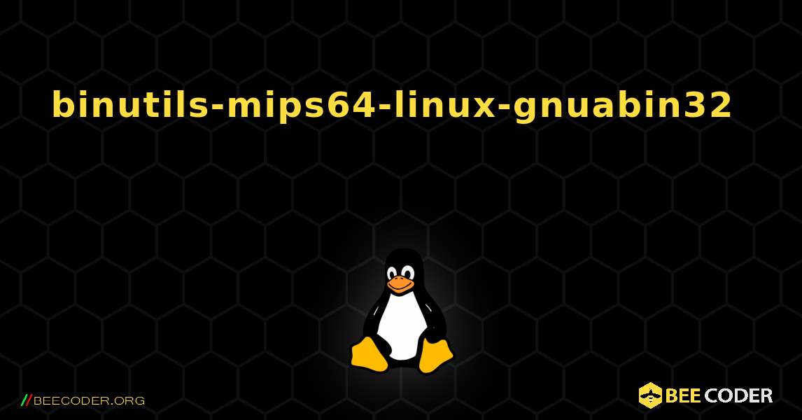 binutils-mips64-linux-gnuabin32 를 설치하는 방법. Linux