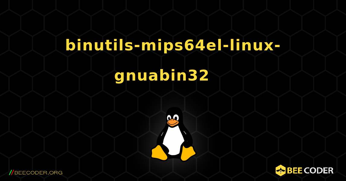 binutils-mips64el-linux-gnuabin32 를 설치하는 방법. Linux
