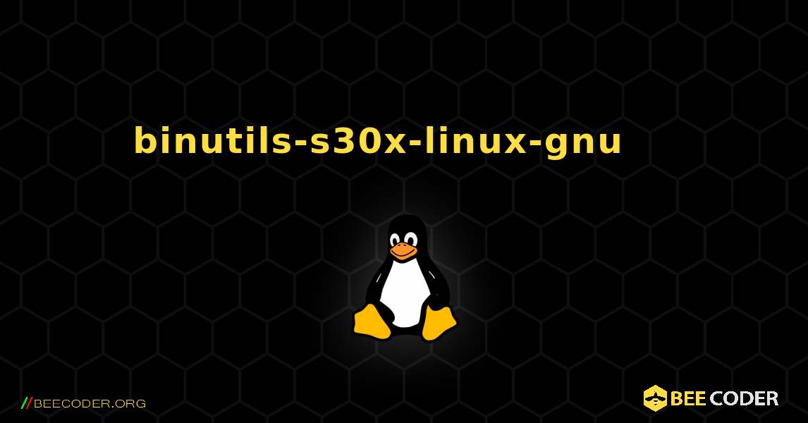 binutils-s30x-linux-gnu 를 설치하는 방법. Linux