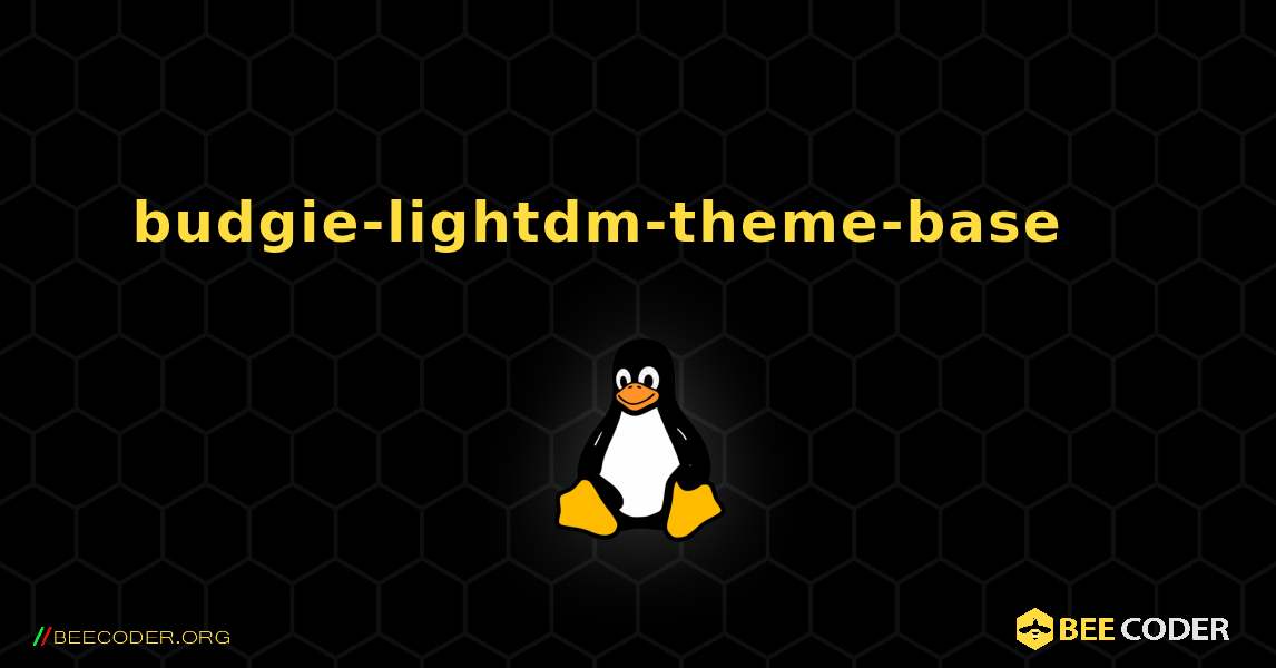 budgie-lightdm-theme-base 를 설치하는 방법. Linux