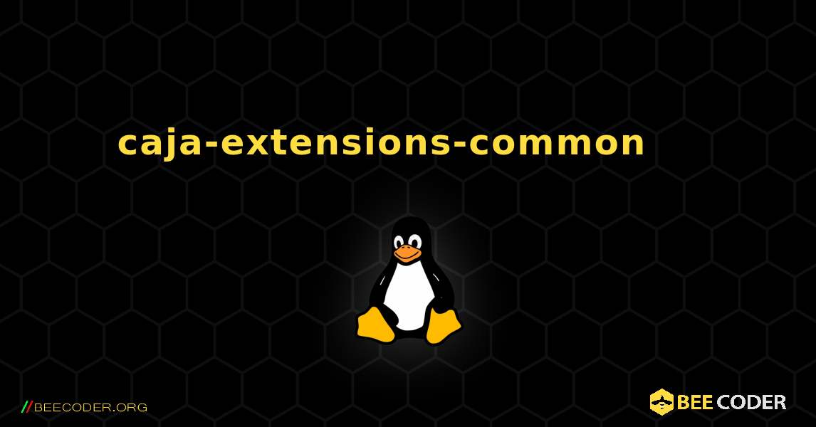 caja-extensions-common 를 설치하는 방법. Linux