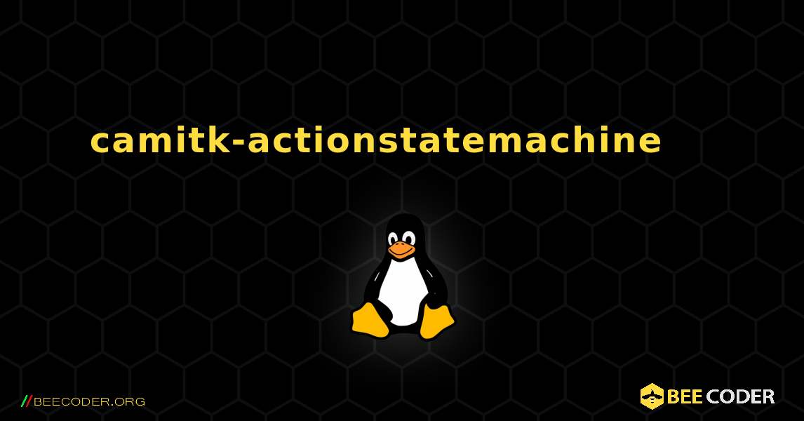 camitk-actionstatemachine 를 설치하는 방법. Linux