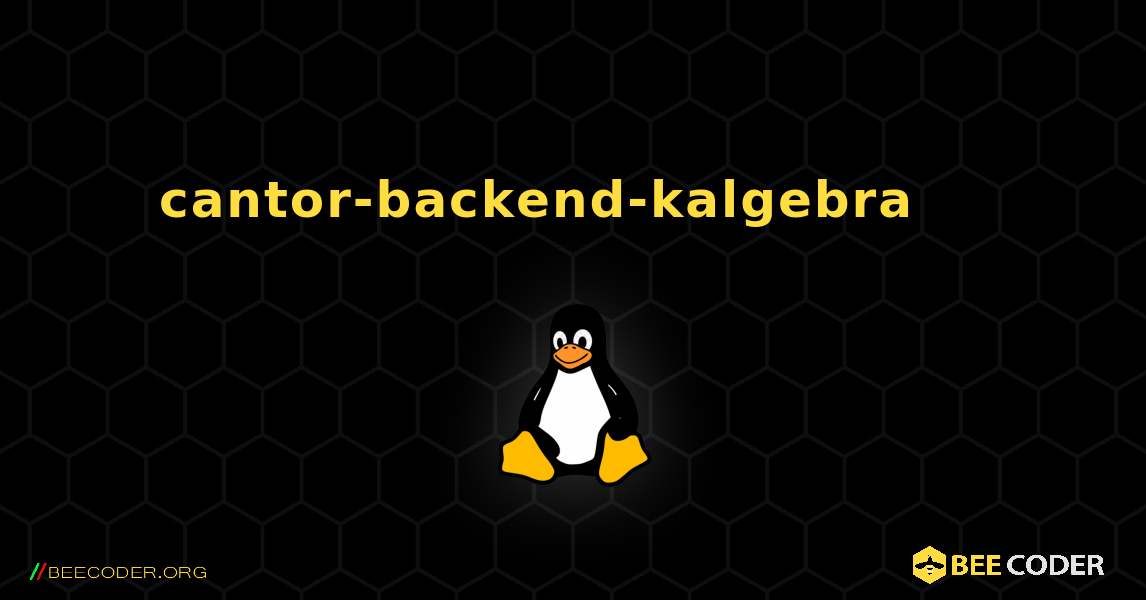 cantor-backend-kalgebra 를 설치하는 방법. Linux
