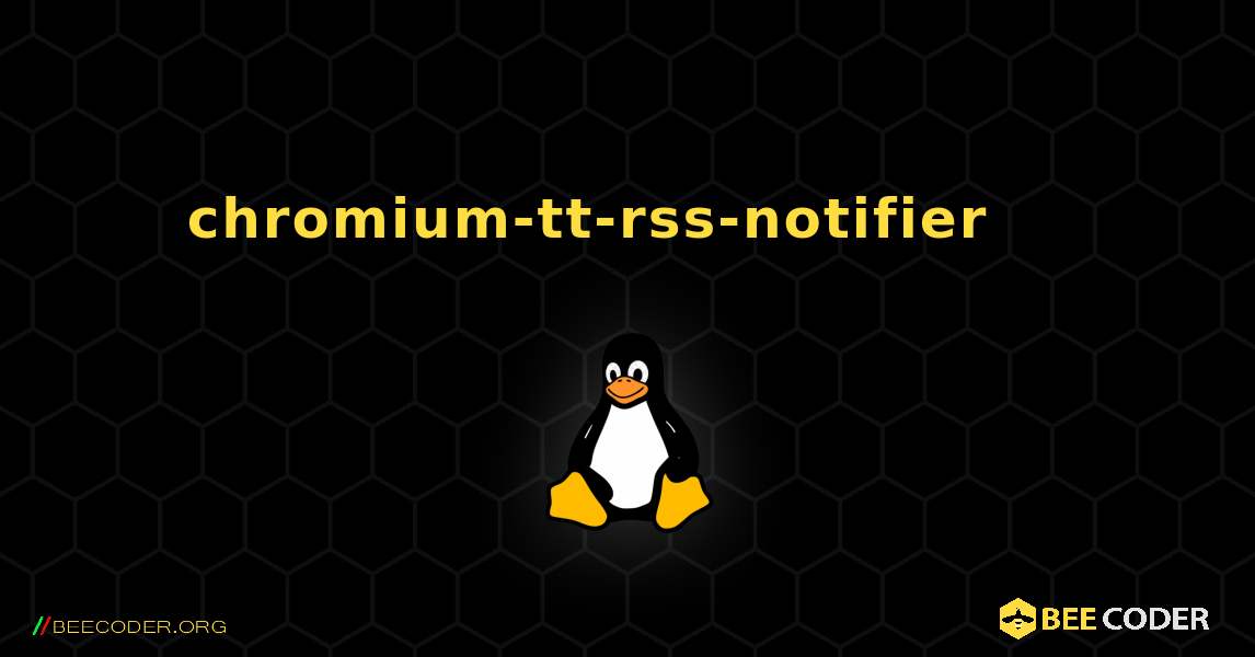 chromium-tt-rss-notifier 를 설치하는 방법. Linux